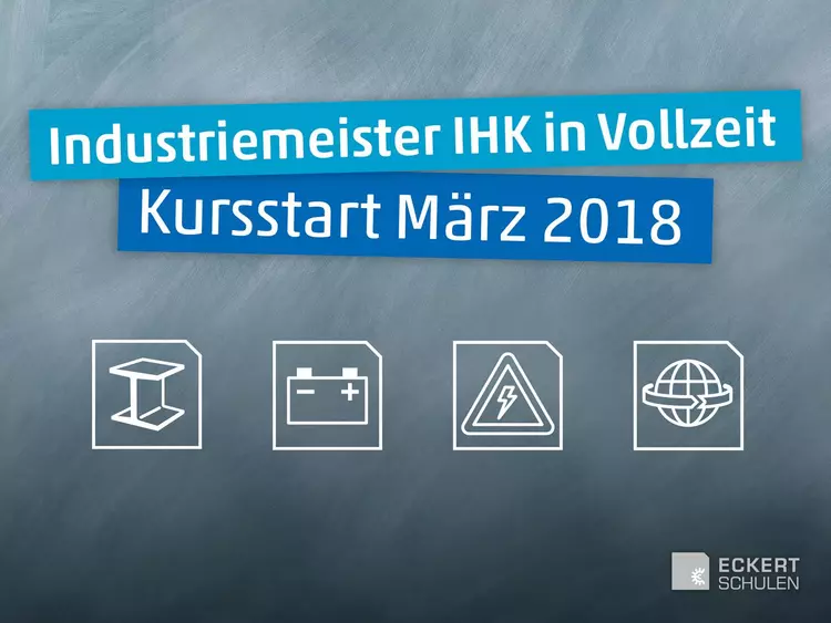 Ein Meister fällt nicht vom Himmel – doch die Eckert Schulen bilden sie aus: Großer Kursstart der geprüften Industriemeister IHK zum 05. März 2018 an insgesamt 17 Standorten.